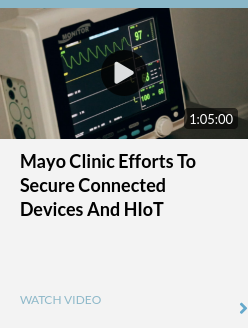 Mayo Clinic Efforts to Secure Connected Devices and HIoT