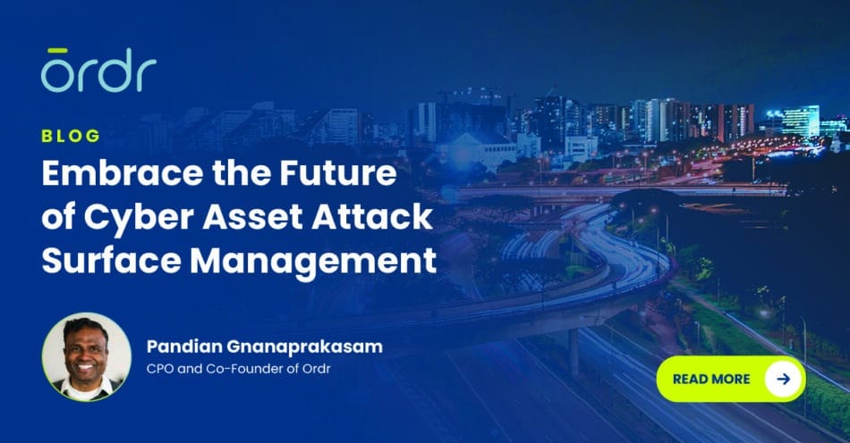 Embrace the Future of Cyber Asset Attack Surface Management