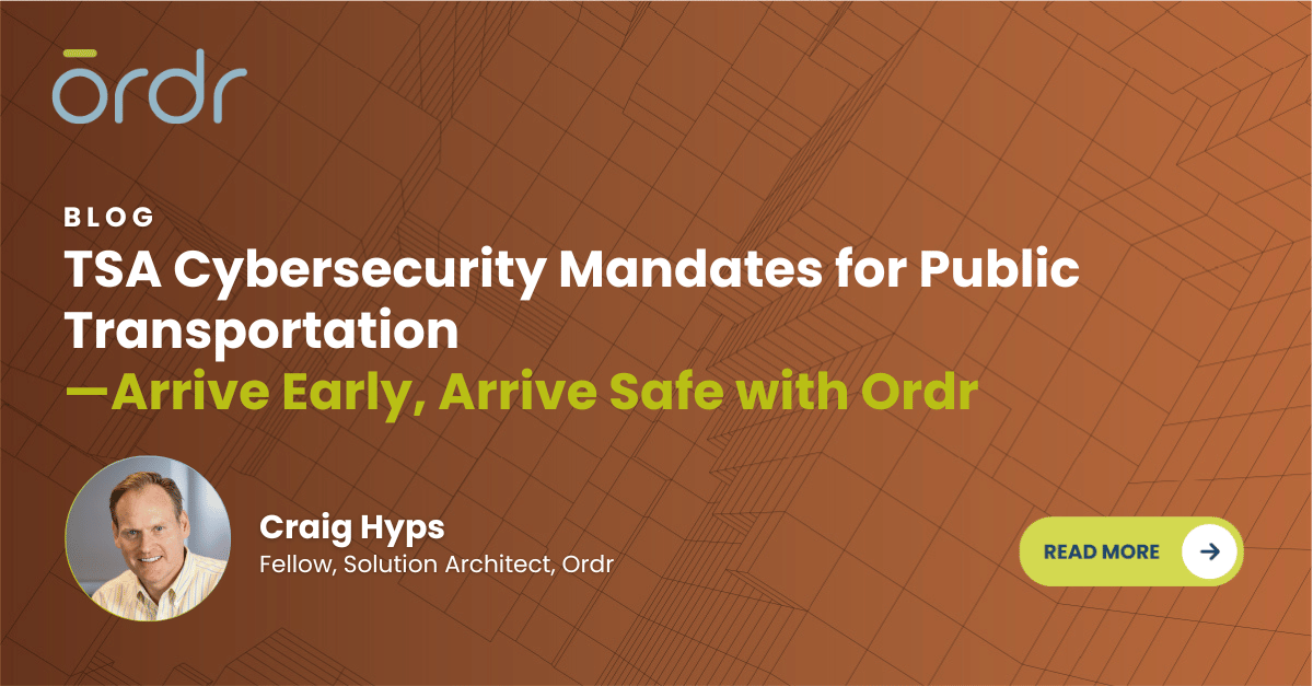 Transportation Security Administration (TSA) adopted stiff cybersecurity mandates for railroads, airlines. Ordr can help you with compliance.