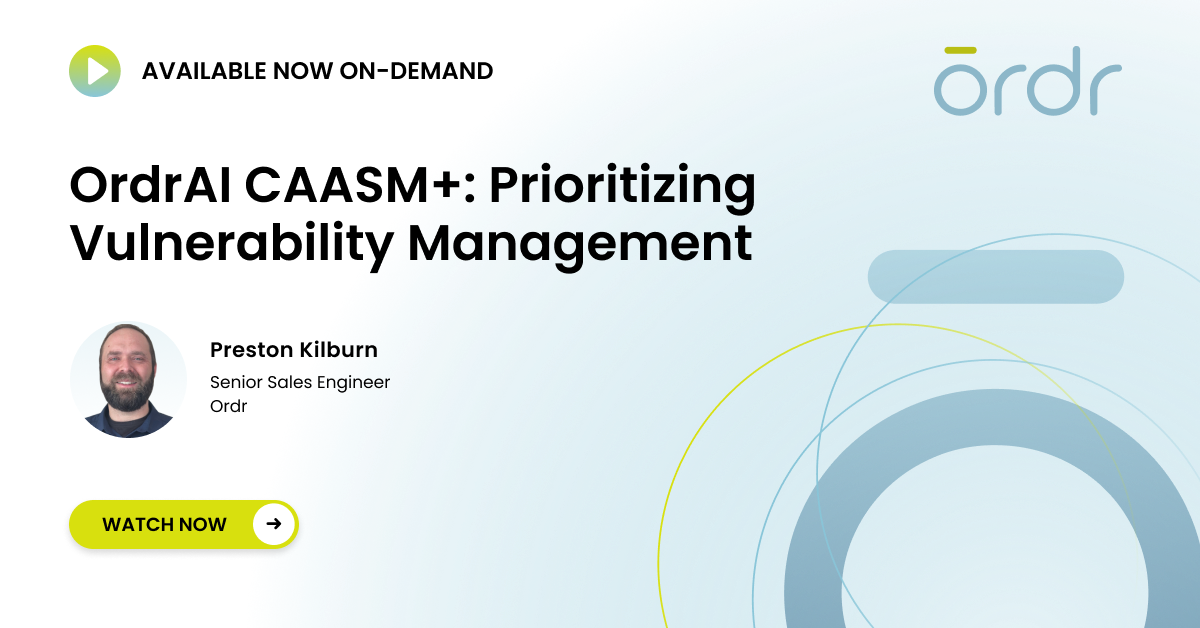 OrdrAI CAASM+: Prioritizing Vulnerability Management